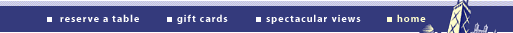 reserve a table : gift certificates : spectacular views :  home